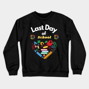 Last day of school Crewneck Sweatshirt